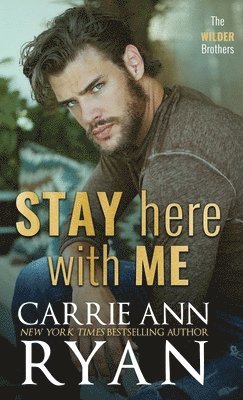 Carrie Ann Ryan - Stay Here With Me, Inbunden
