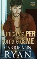 Carrie Ann Ryan - L'unica via per tornare da me, Häftad