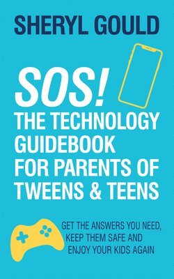 bokomslag SOS! The Technology Guidebook for Parents of Tweens and Teens