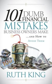 bokomslag 101 Dumb Financial Mistakes Business Owners Make and How to Avoid Them