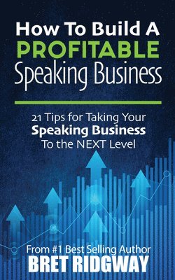 bokomslag How to Build a Profitable Speaking Business