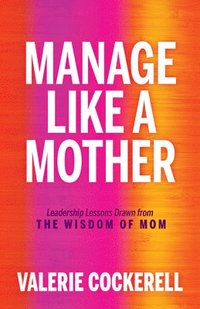 bokomslag Manage Like a Mother