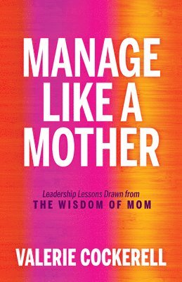 bokomslag Manage Like a Mother
