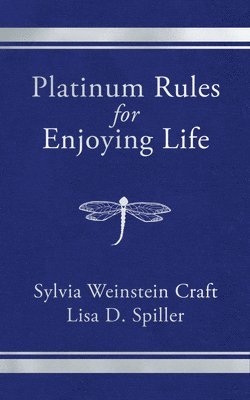 Sylvia Weinstein Craft, Lisa D. Spiller - Platinum Rules for Enjoying Life, Häftad