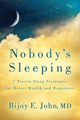 Bijoy E. John, MD John, Bijoy E., Bijoy E. John, MD, MD Bijoy E. John - Nobody's Sleeping, Häftad