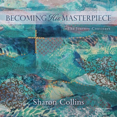 Sharon Collins - Becoming His Masterpiece, Häftad