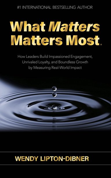 Wendy Lipton-Dibner - What Matters Matters Most, Häftad
