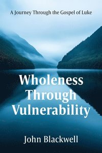 bokomslag Wholeness Through Vulnerability