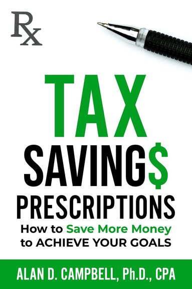 Alan D. Campbell - Tax Savings Prescriptions, Häftad