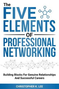 bokomslag Five Elements of Professional Networking