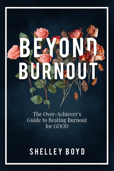 Shelley Boyd - Beyond Burnout, Häftad