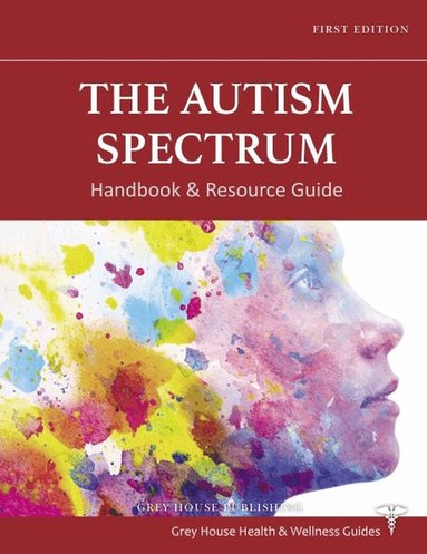 Grey House Publishing, Grey House Publishing - Autism Spectrum Handbook & Resource Guide, Häftad