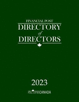 Grey House Canada - Financial Post Directory of Directors 2023: Includes Free Online Access, Inbunden