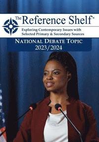 bokomslag Reference Shelf: National Debate Topic 2023/24