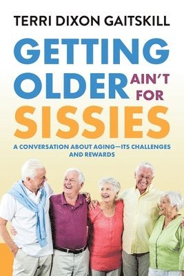 Getting Older Ain't for Sissies 1