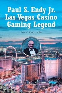 bokomslag Paul S. Endy Jr. Las Vegas Casino Gaming Legend