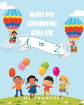 Joy Crawford - What My Grandkids Call Me A to Z, Häftad. Tillgänglighet: Lägg i varukorg