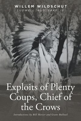 bokomslag Exploits of Plenty Coups, Chief of the Crows