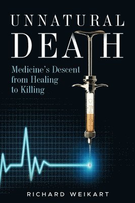 Richard Weikart - Unnatural Death, Häftad