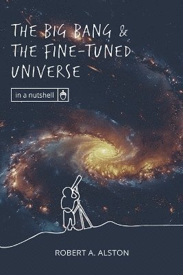 bokomslag The Big Bang and the Fine-tuned Universe