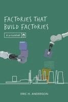 Factories that Build Factories 1