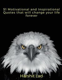 bokomslag 51 Motivational and Inspirational Quotes that will Change your life Forever