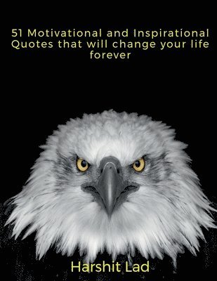 bokomslag 51 Motivational and Inspirational Quotes that will Change your life Forever