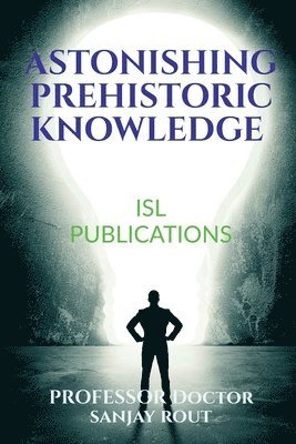 Astonishing Prehistoric Knowledge