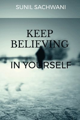 bokomslag KEEP BELIEVING IN yOURSELF