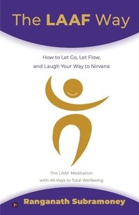 bokomslag The LAAF Way: How to Let Go, Let Flow, and Laugh Your Way to Nirvana