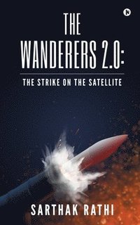 bokomslag The Wanderers 2.0: The Strike on the Satellite