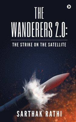 The Wanderers 2.0: The Strike on the Satellite 1