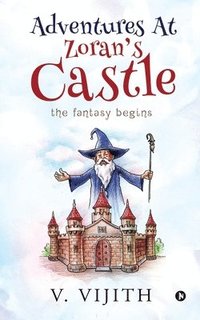 bokomslag Adventures at Zoran's Castle: The Fantasy Begins
