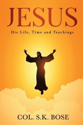 Jesus: His Life, Time and Teachings 1