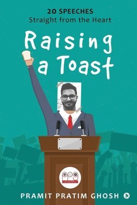 Raising a Toast: 20 Speeches Straight from the Heart 1