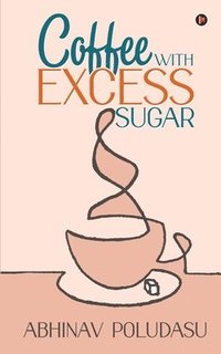 bokomslag Coffee with Excess Sugar