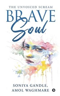 bokomslag Brave Soul: The Unvoiced Scream