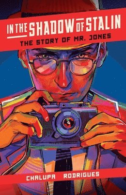 Andrea Chalupa - In the Shadow of Stalin: The Story of Mr. Jones, Inbunden