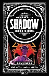 bokomslag The Sixth Gun Omnibus: Shadow Roads