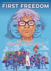 bokomslag The First Freedom: The Story of Opal Lee and Juneteenth