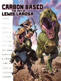 bokomslag Carbon Based: The Art of Lewis LaRosa
