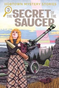 bokomslag Hobtown Mystery Stories Vol. 3: The Secret of the Saucer