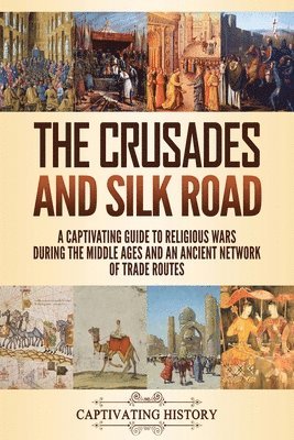 Captivating History - Crusades and Silk Road, Häftad