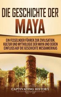 bokomslag Die Geschichte der Maya