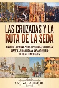 bokomslag Las Cruzadas y la Ruta de la Seda