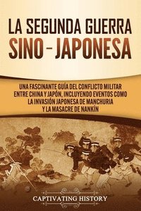 bokomslag La Segunda Guerra Sino-Japonesa