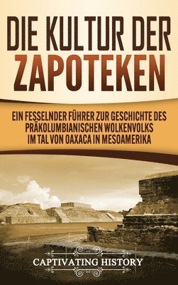 bokomslag Die Kultur der Zapoteken