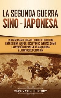 bokomslag La Segunda Guerra Sino-Japonesa