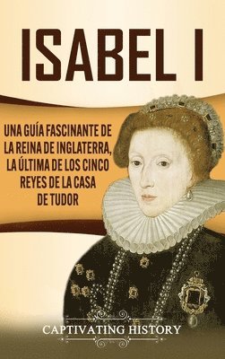 Captivating History - Isabel I, Inbunden