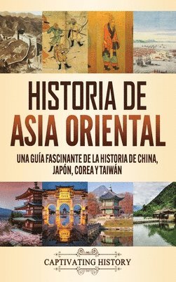 Captivating History - Historia de Asia oriental, Inbunden